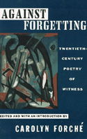 Great Anthology: Against Forgetting: Twentieth Century Poetry of Witness