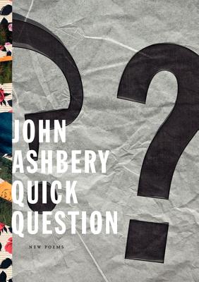 Quick Question by John Ashbery