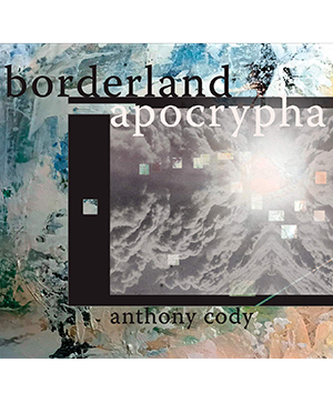 Borderland Apocrypha (Omnidawn Publishing, 2020)