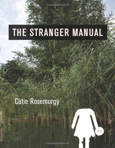 The Stranger Manual by Catie Rosemurgy