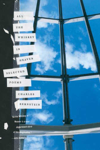 All the Whiskey in Heaven by Charles Bernstein