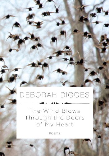 The Wind Blows Through the Doors of My Heart by Deborah Digges
