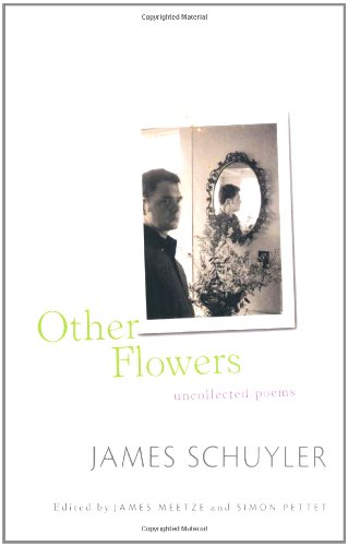 Other Flowers: Uncollected Poems by James Schuyler
