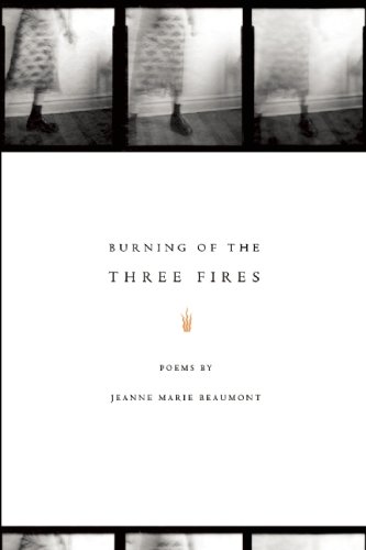 Burning of the Three Fires by Jeanne Marie Beaumont
