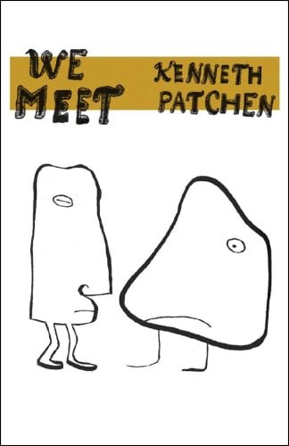 We Meet by Kenneth Patchen