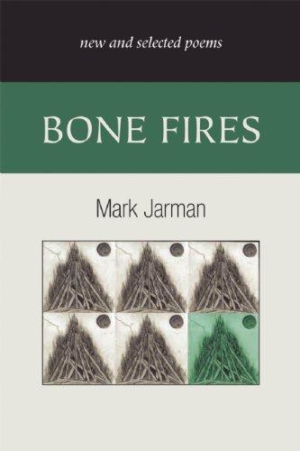 Bone Fires: New and Selected Poems by Mark Jarman