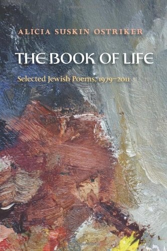 The Book of Life: Selected Jewish Poems, 1979-2011 by Alicia Ostriker