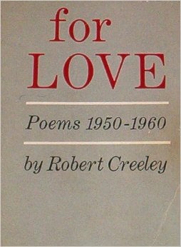 For Love by Robert Creeley