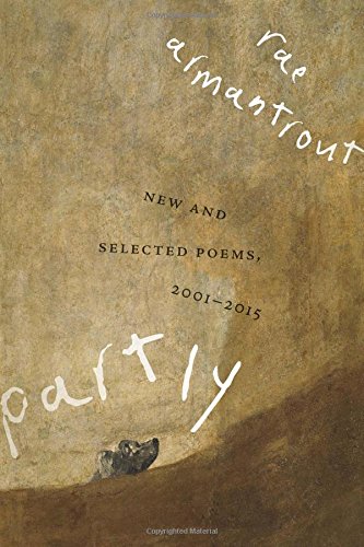 Partly: New and Selected Poems, 2001–2015 by Rae Armantrout