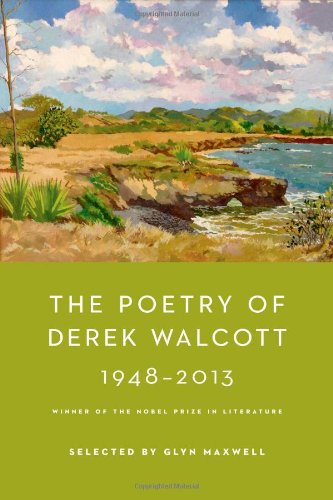 The Poetry of Derek Walcott: 1948-2013 by Derek Walcott