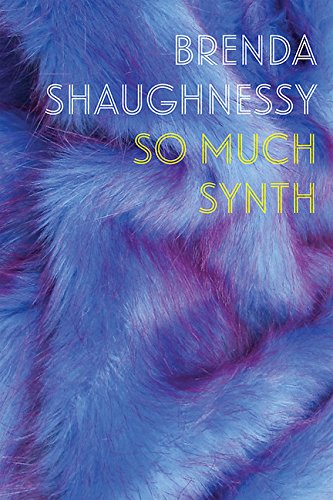 So Much Synth by Brenda Shaughnessy