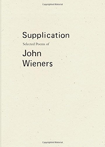 Supplication: Selected Poems of John Wieners