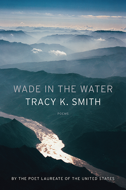 Wade in the Water (Graywolf Press, April 2018)
