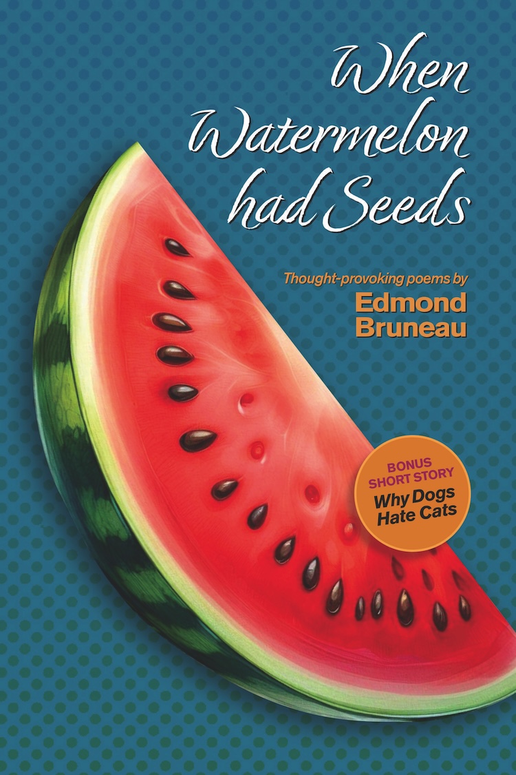 Cover of When Watermelon Had Seeds: Thought-Provoking Poems