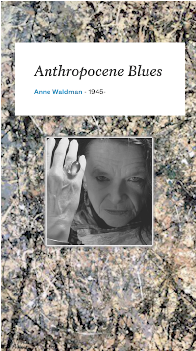 “Anthropocene Blues” by Anne Waldman