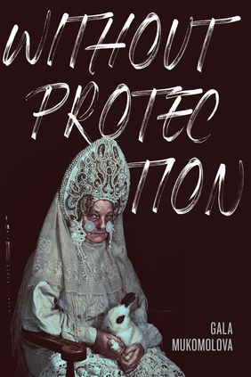Without Protection (Coffee House Press, April 2019)