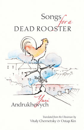 Jacket cover image of Songs for a Dead Rooster by Yuri Andrukhovych