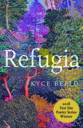 Refugia: Poems by Kyce Bello 