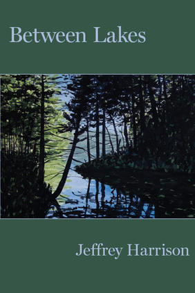 Jacket cover image of Between Lakes by Jeffrey Harrison