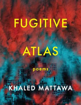 Jacket cover image of Fugitive Atlas by Khaled Mattawa