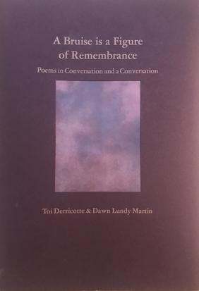 Jacket cover image of Every Bruise is a Figure of Remembrance: Poems in Conversation & a Conversation by Toi Derricotte and Dawn Lundy Martin