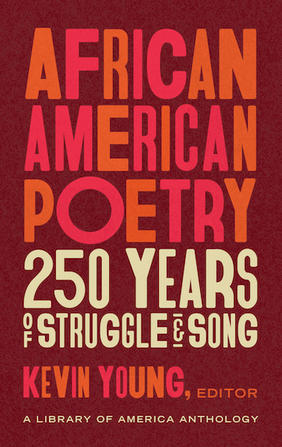 Jacket cover image of African American Poetry: 250 Years of Struggle and Song edited by Kevin Young 