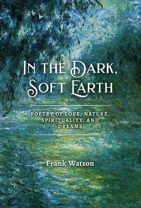Jacket cover image of In the Dark, Soft Earth by Frank Watson
