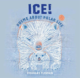 Jacket cover image of Ice! Poems About Polar Life by Douglas Florian