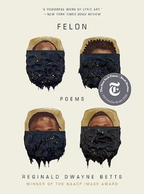 Jacket cover for Felon: Poems by Reginald Dwayne Betts