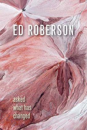 Jacket cover for Asked What Has Changed by Ed Roberson
