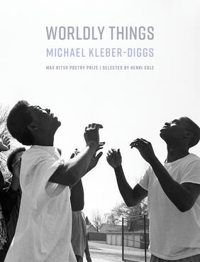 Jacket cover for Worldly Things: Poems by Michael Kleber-Diggs