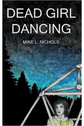 Jacket cover for Dead Girl Dancing by Mike L. Nichols