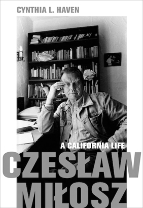 Jacket cover for Czesław Miłosz: A California Life by Cynthia L. Haven