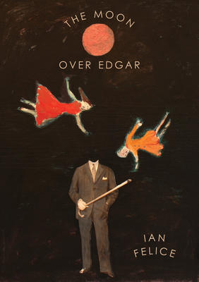 Jacket cover for The Moon Over Edgar by Ian Felice