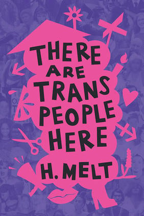Jacket cover for There Are Trans People Here by H. Melt
