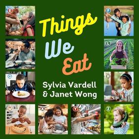 Jacket cover for Things We Eat  by Sylvia Vardell and Janet Wong