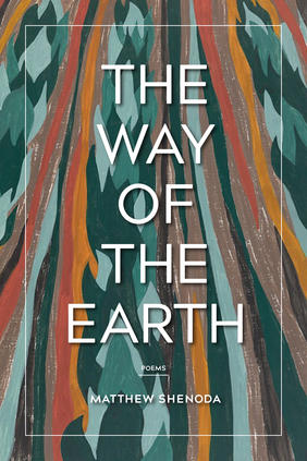 Jacket cover for The Way of the Earth: Poems by Matthew Shendo