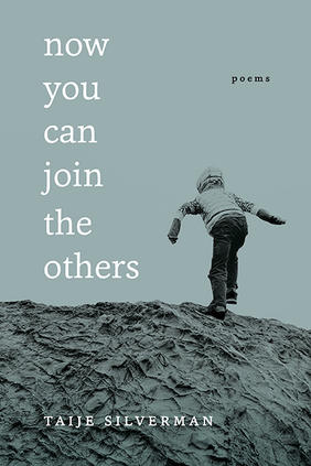 Jacket cover for Now You Can Join the Others: Poems by Taije Silverman
