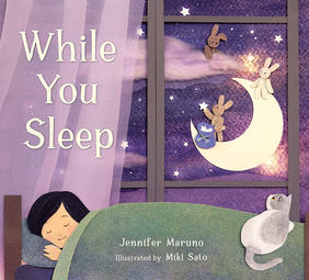 Jacket cover for While You Sleep by Jennifer Maruno, illustrated by Miki Sato 