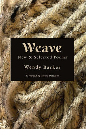 Jacket cover for Weave: New and Selected Poems by Wendy Barker
