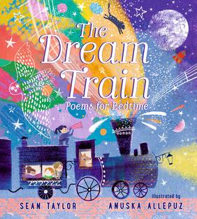 Jacket cover for Dream Train: Poems for Bedtime by Sean Taylor, illustrated by Anuska Allepuz