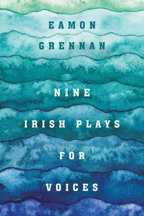 Jacket cover for Nine Irish Plays for Voices by Eamon Grennan