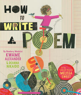 Jacket cover for How to Write a Poem by Kwame Alexander and Deanna Nikaido, illustrated by Melissa Sweet