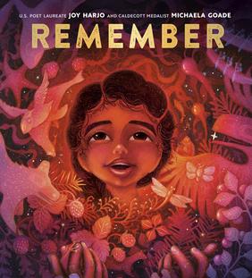 Jacket cover for Remember by Joy Harjo, illustrated by Michaela Goade