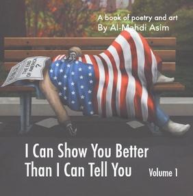 Jacket cover for I Can Show You Better than I Can Tell You by Mahdi Asim