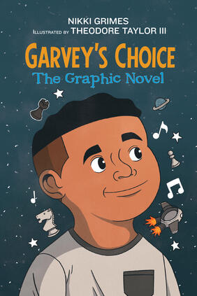 Jacket cover for Garvey’s Choice: The Graphic Novel by Nikki Grimes, illustrated by Theodore Taylor III