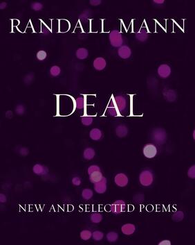 Jacket cover for Deal: New and Selected Poems by Randall Mann 