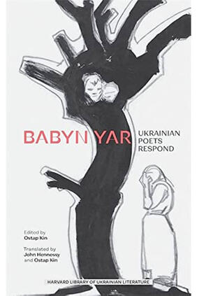 Jacket cover for Babyn Yar: Ukrainian Poets Respond edited by Ostap Kin,  translated by John Hennessy and Ostap Kin