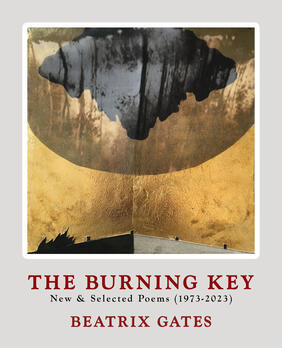 Jacket cover for The Burning Key: New & Selected Poems (1973-2023) by Beatrix Gates
