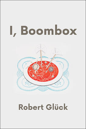 Jacket cover for I, Boombox by Robert Glück